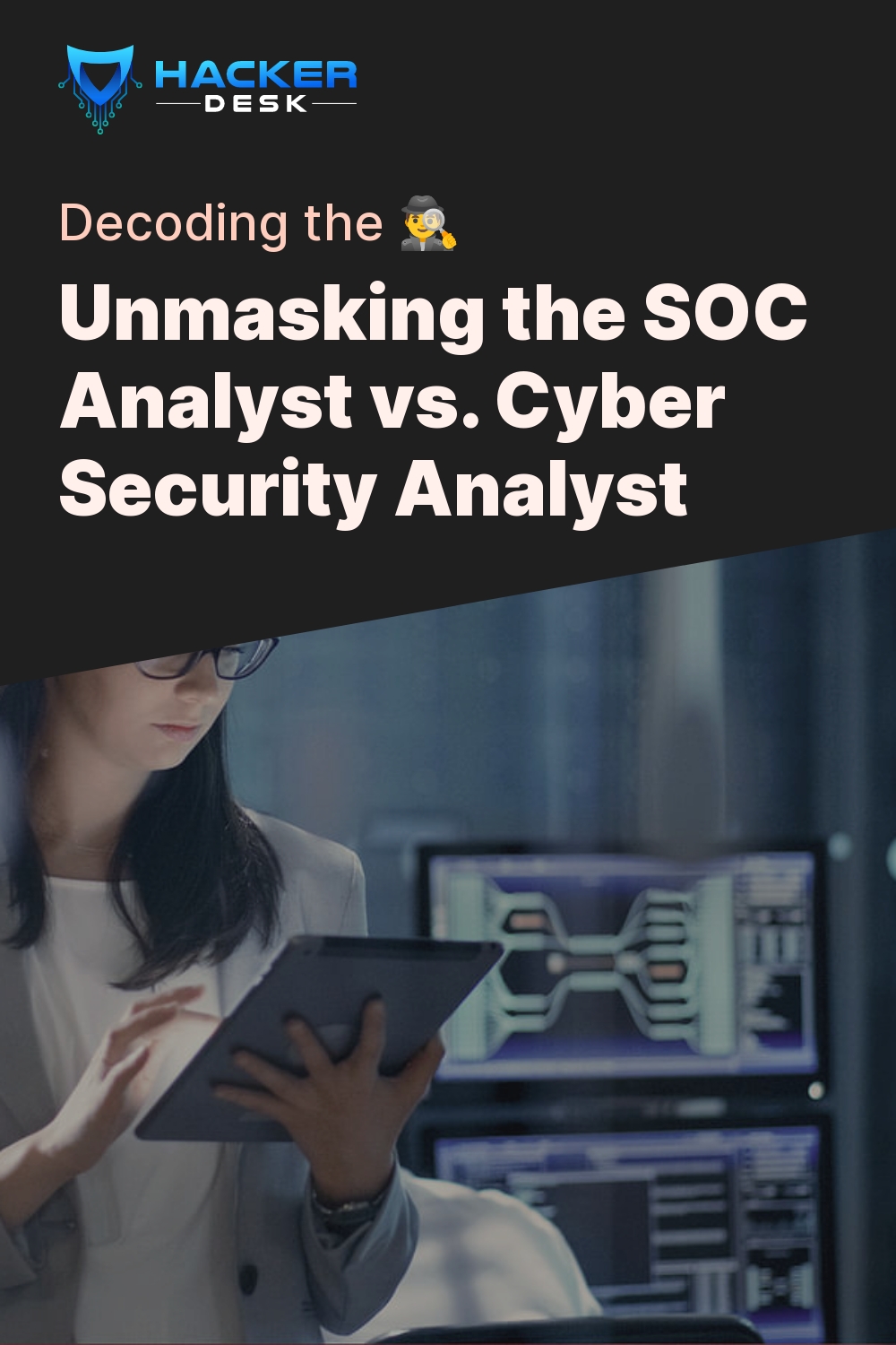 Unmasking the SOC Analyst vs. Cyber Security Analyst - Decoding the 🕵️‍♂️