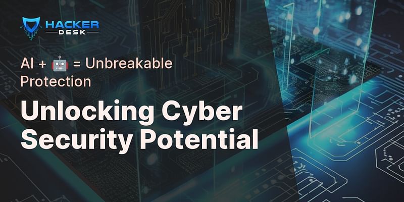 Unlocking Cyber Security Potential - AI + 🤖 = Unbreakable Protection