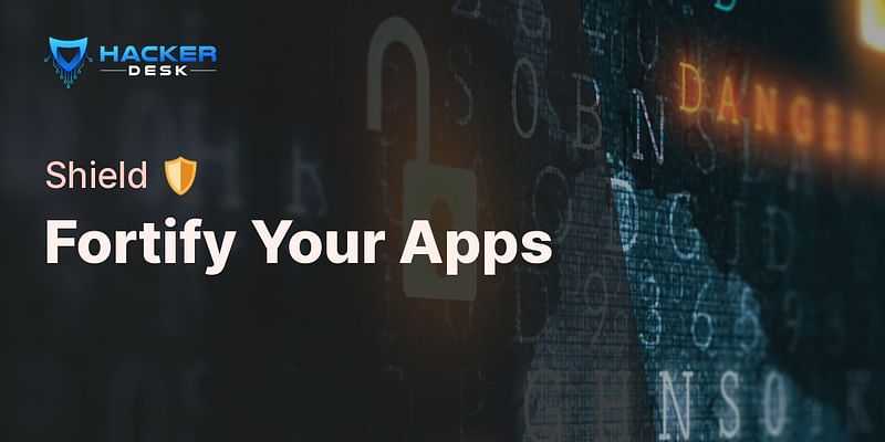 Fortify Your Apps - Shield 🛡️
