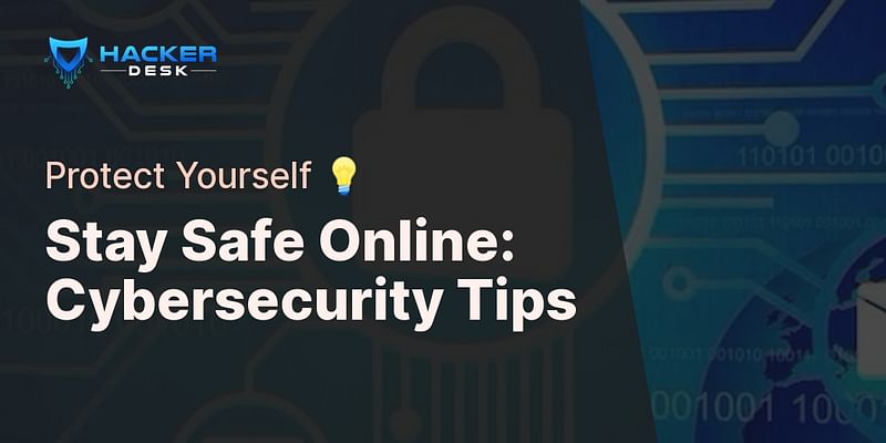 Stay Safe Online: Cybersecurity Tips - Protect Yourself 💡