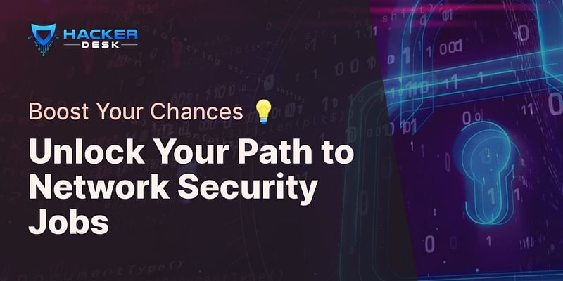 Unlock Your Path to Network Security Jobs - Boost Your Chances 💡