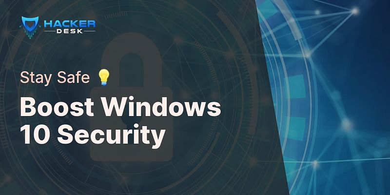 Boost Windows 10 Security - Stay Safe 💡