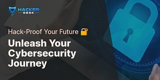 Unleash Your Cybersecurity Journey - Hack-Proof Your Future 🔐