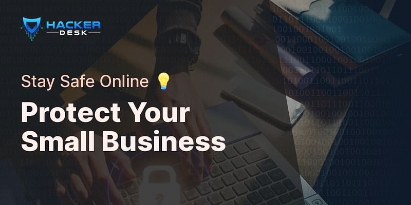 Protect Your Small Business - Stay Safe Online 💡