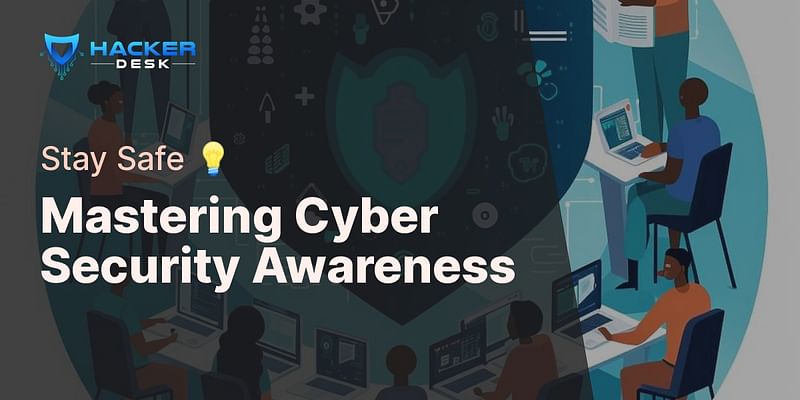 Mastering Cyber Security Awareness - Stay Safe 💡