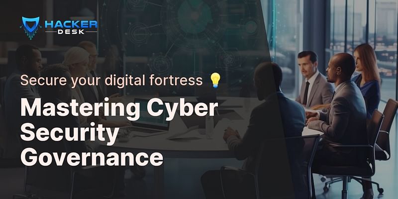 Mastering Cyber Security Governance - Secure your digital fortress 💡
