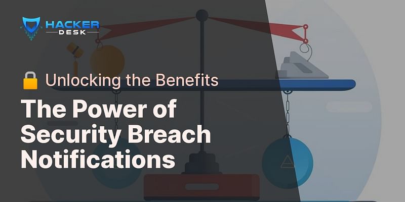 The Power of Security Breach Notifications - 🔒 Unlocking the Benefits