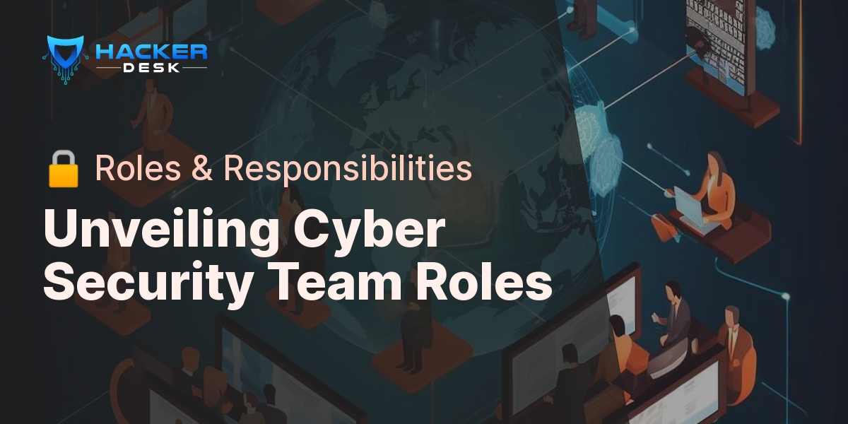 What Are The Roles And Responsibilities In A Cyber Security Team?