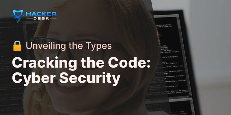 What is cyber security and what are the types?