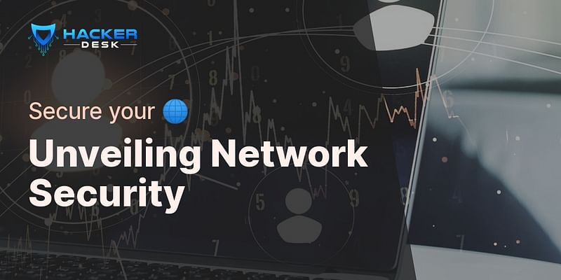 Unveiling Network Security - Secure your 🌐