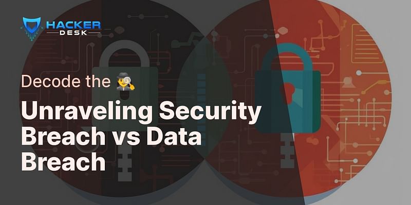 Unraveling Security Breach vs Data Breach - Decode the 🕵️‍♂️
