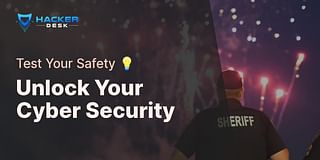 Unlock Your Cyber Security - Test Your Safety 💡