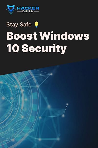 Boost Windows 10 Security - Stay Safe 💡