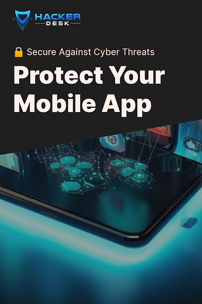 Protect Your Mobile App - 🔒 Secure Against Cyber Threats