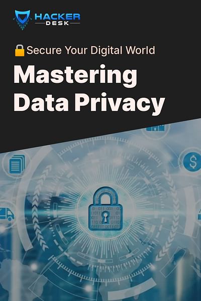 Mastering Data Privacy - 🔒Secure Your Digital World
