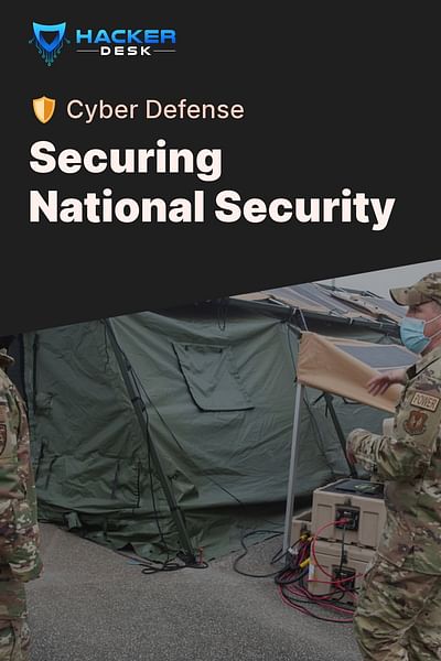 Securing National Security - 🛡️ Cyber Defense