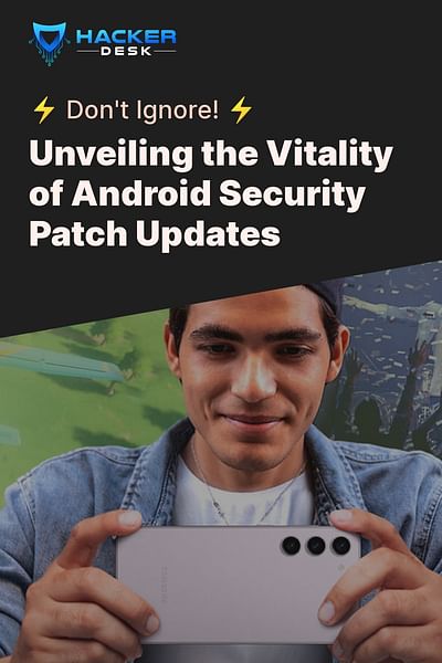 Unveiling the Vitality of Android Security Patch Updates - ⚡ Don't Ignore! ⚡