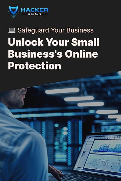 Unlock Your Small Business's Online Protection - 💻 Safeguard Your Business