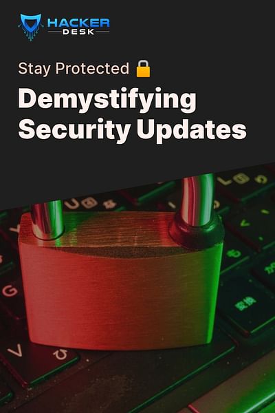 Demystifying Security Updates - Stay Protected 🔒
