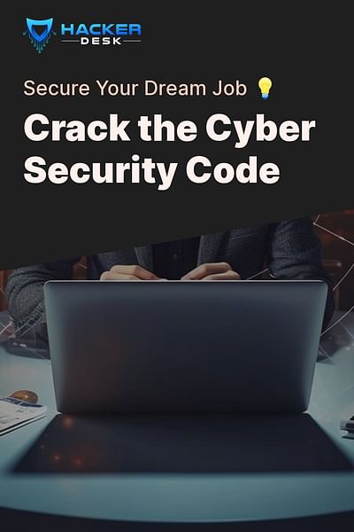 Crack the Cyber Security Code - Secure Your Dream Job 💡