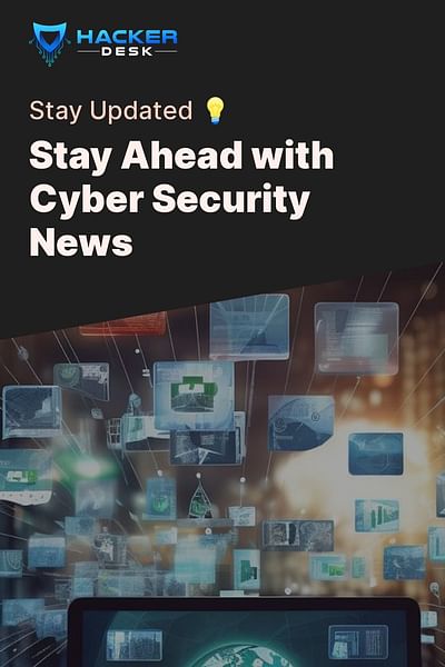 Stay Ahead with Cyber Security News - Stay Updated 💡