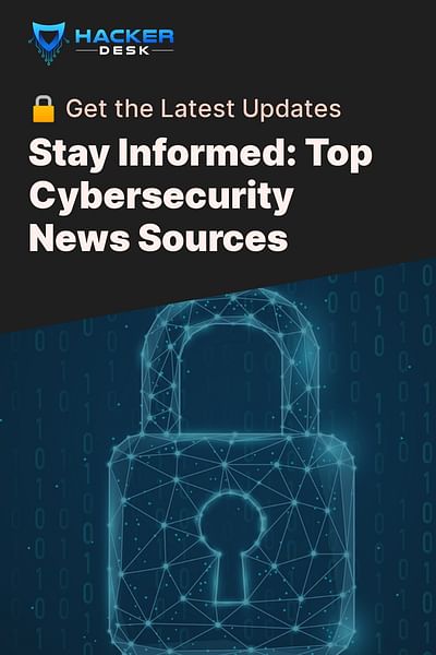 Stay Informed: Top Cybersecurity News Sources - 🔒 Get the Latest Updates
