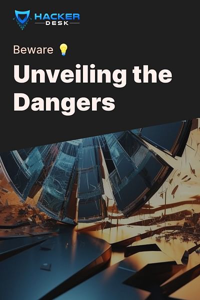 Unveiling the Dangers - Beware 💡