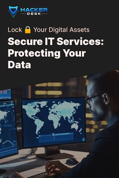 Secure IT Services: Protecting Your Data - Lock 🔒 Your Digital Assets