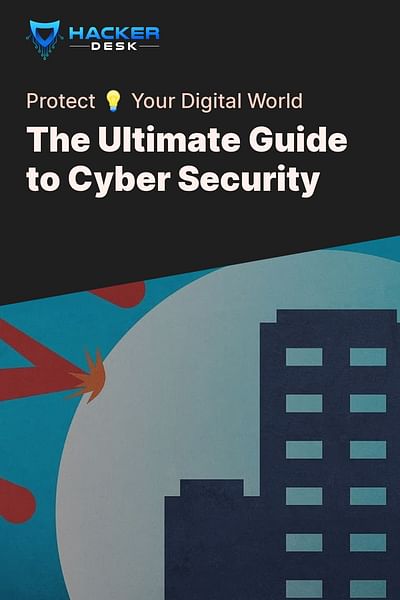 The Ultimate Guide to Cyber Security - Protect 💡 Your Digital World