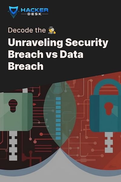 Unraveling Security Breach vs Data Breach - Decode the 🕵️‍♂️