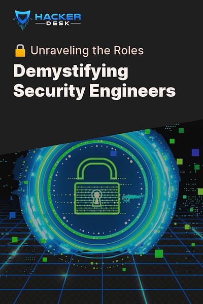 Demystifying Security Engineers - 🔒 Unraveling the Roles