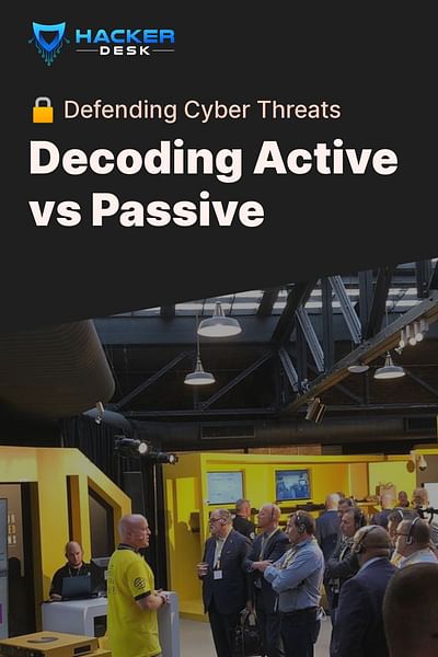 Decoding Active vs Passive - 🔒 Defending Cyber Threats