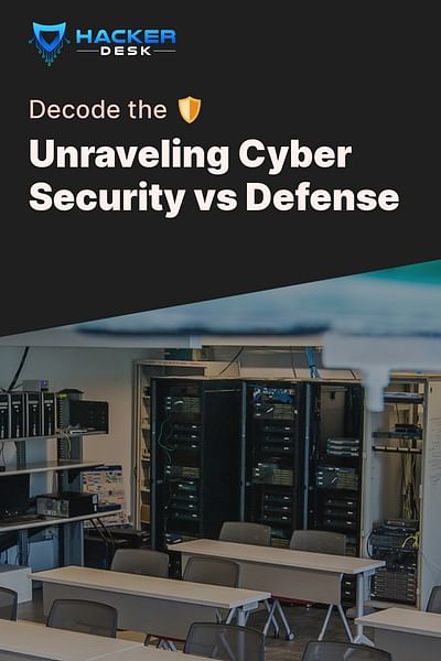 Unraveling Cyber Security vs Defense - Decode the 🛡️
